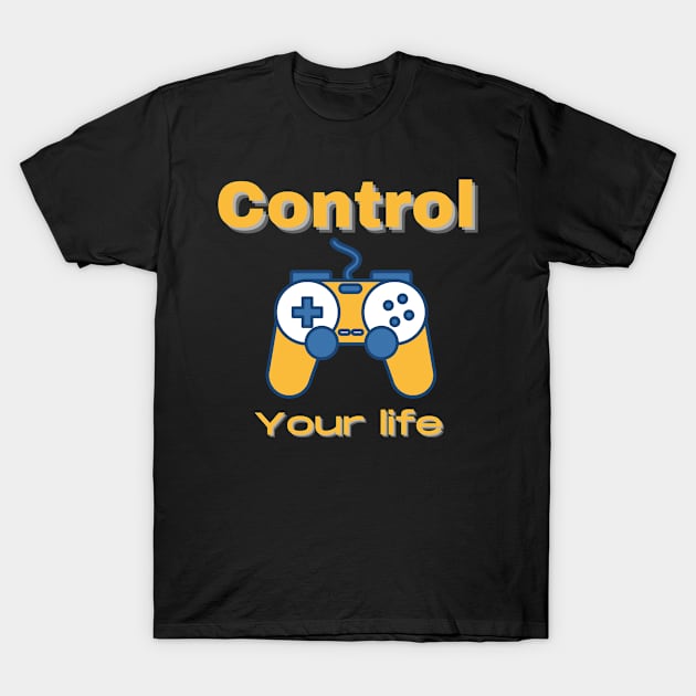 CONTROL YOUR LIFE T-Shirt by Boga